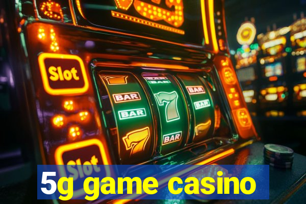 5g game casino